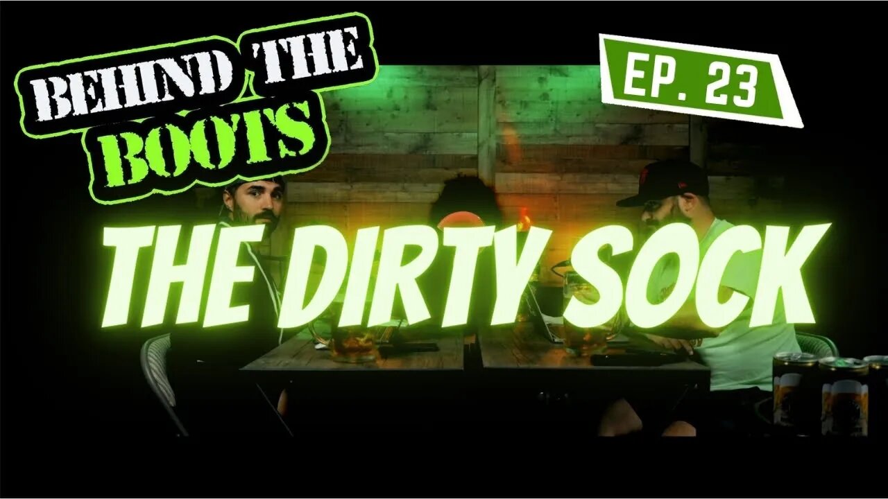 Ep.23 The Dirty Sock | Behind The Boots Podcast