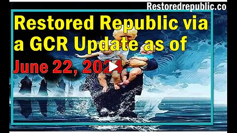 Restored Republic via a GCR Update as of June 22, 2024 - Judy Byington