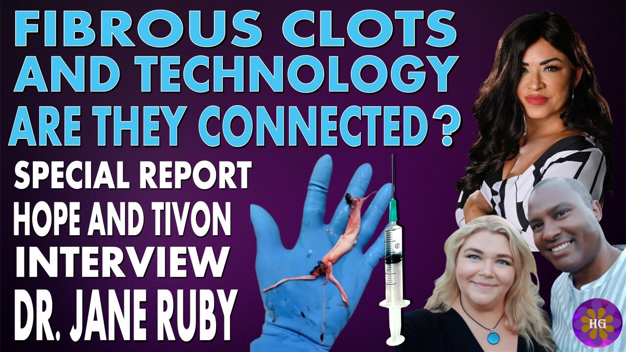 Fibrous Clots and Technology Are They Connected? Special Report with Hope and Tivon and Dr. Jane Ruby