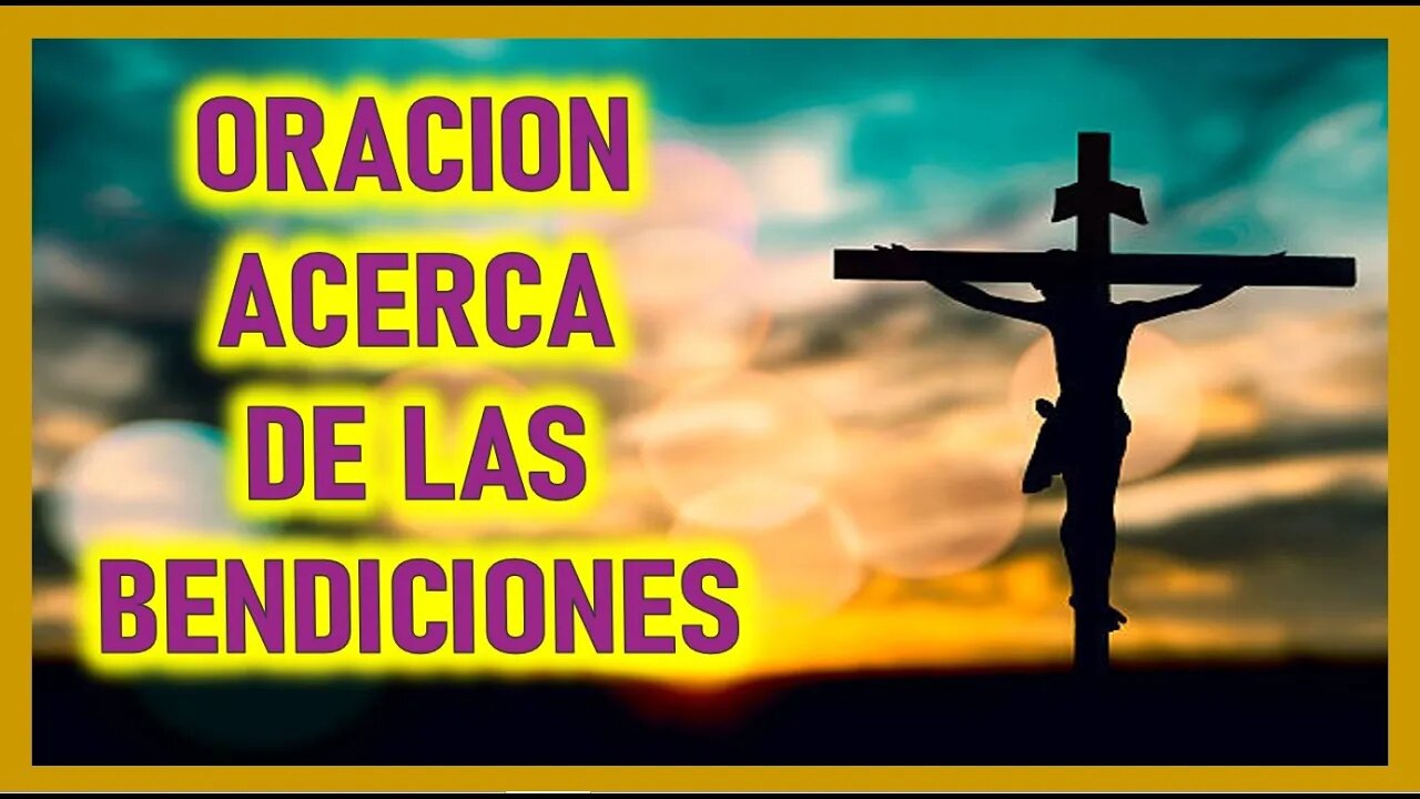 ORACION ACERCA DE LAS BENDICIONES