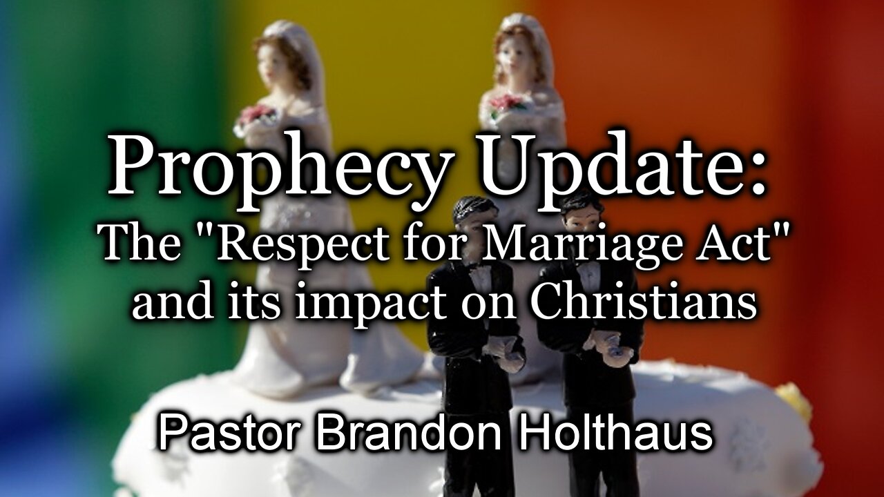 Prophecy Update: The “Respect for Marriage Act” and its impact on Christians