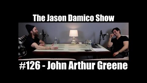 The Jason Damico Show #126 - John Arthur Greene