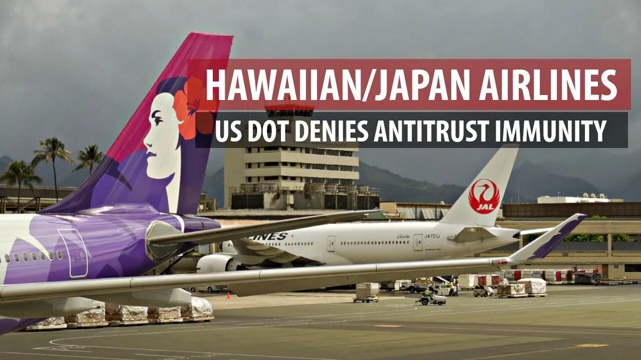 Hawaiian/Japan Airlines Joint Venture: Antitrust Immunity Denied