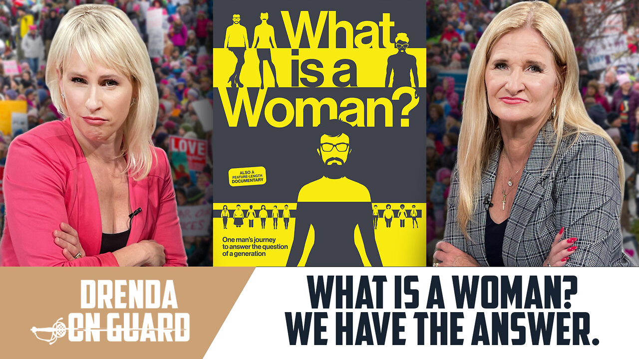 What Is A Woman? We Have The Answer. | Drenda On Guard (Episode 024)