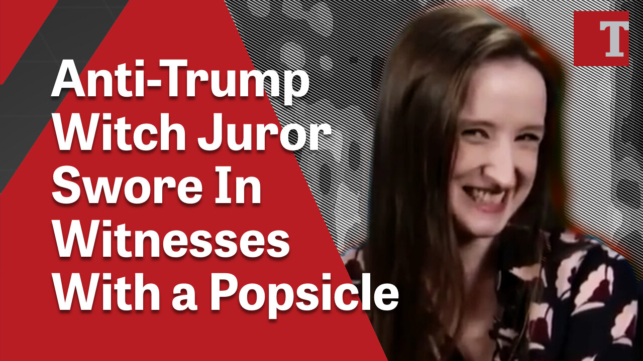 Anti-Trump Witch Juror Swore In Witnesses With a Popsicle