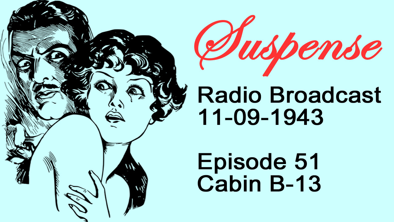 051-Suspense 11-09-1943 Episode 51-Cabin B-13