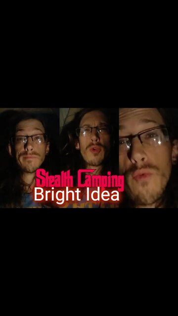 Stealth Camping Bright Idea. Non-Registered Video Reward Idea? Blockchain?