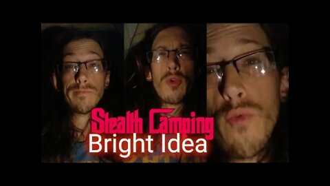 Stealth Camping Bright Idea. Non-Registered Video Reward Idea? Blockchain?