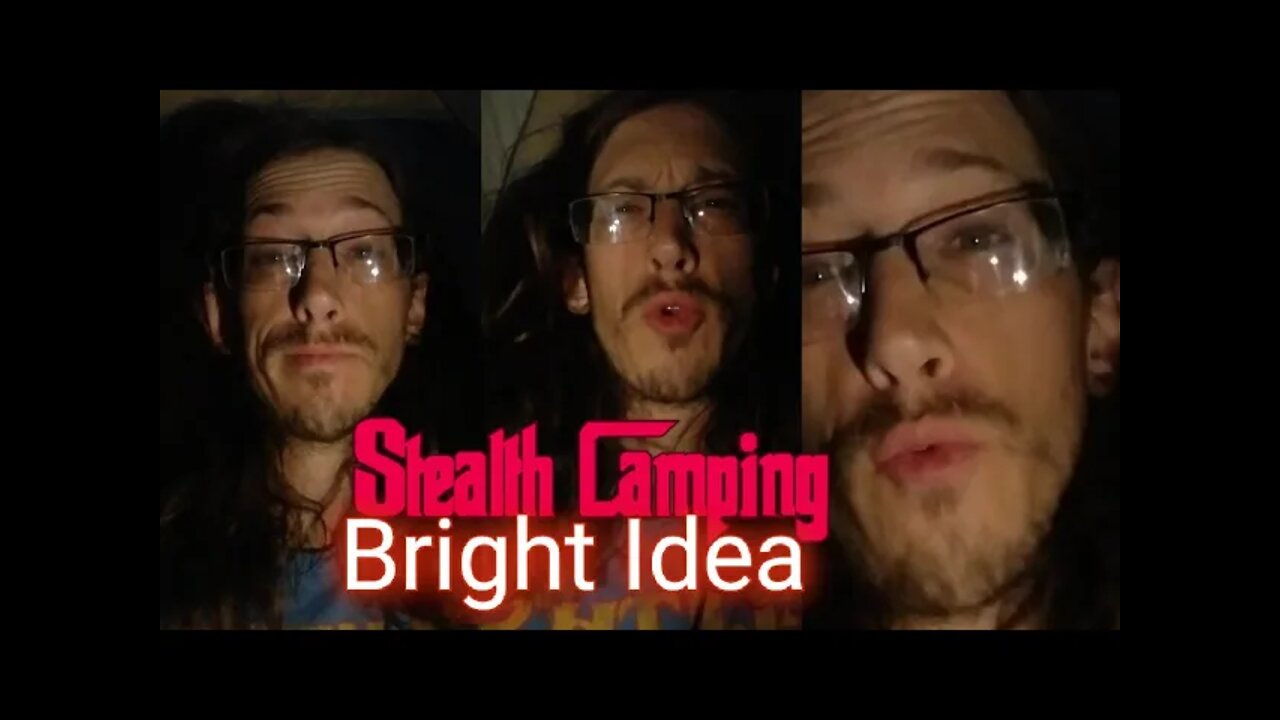 Stealth Camping Bright Idea. Non-Registered Video Reward Idea? Blockchain?