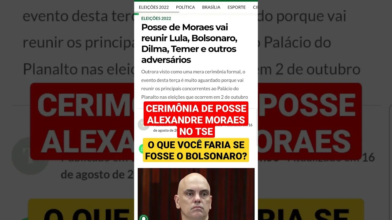 BOLSONARO DEVE OU NÃO DEVE COMPARECER A CERIMÔNIA DE POSSE DO TSE PELO MINISTRO ALEXANDRE DE MORAES?