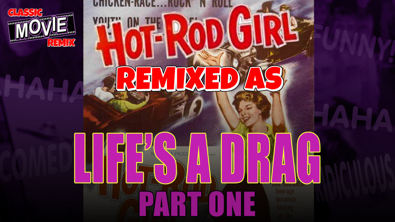 Hot Rod Girl remixed as Life's a Drag - Part One