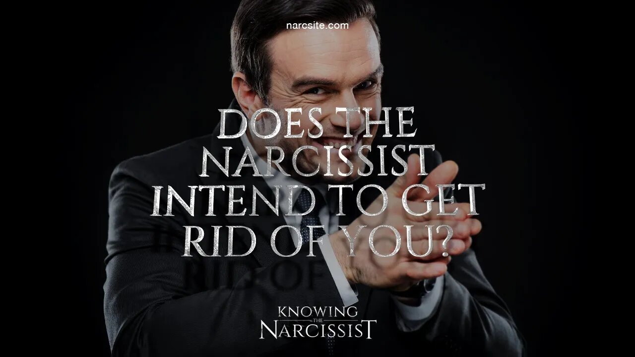 Does the Narcissist Intend to Get Rid of You?