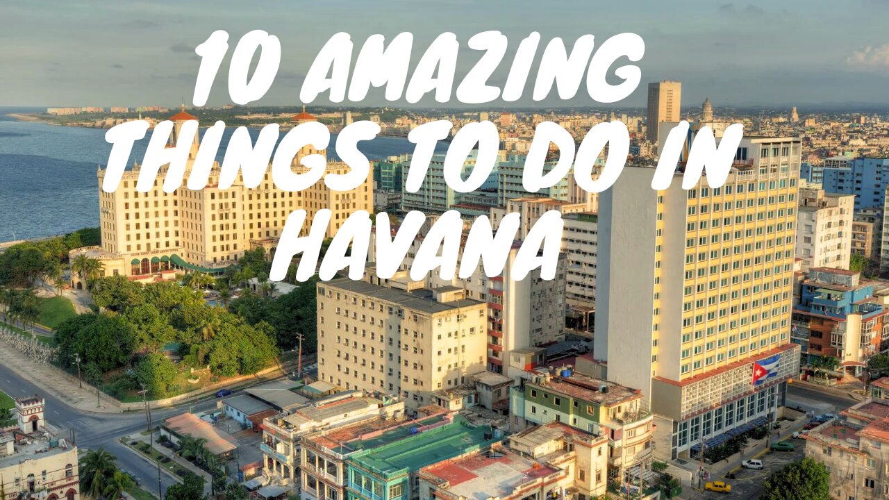 10 Amazing Things to do in Havana