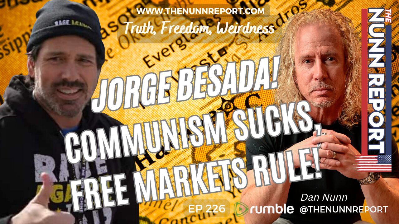 Ep 226 Communism Sucks & Free Markets Rule with Jorge Besada | The Nunn Report w/ Dan Nunn