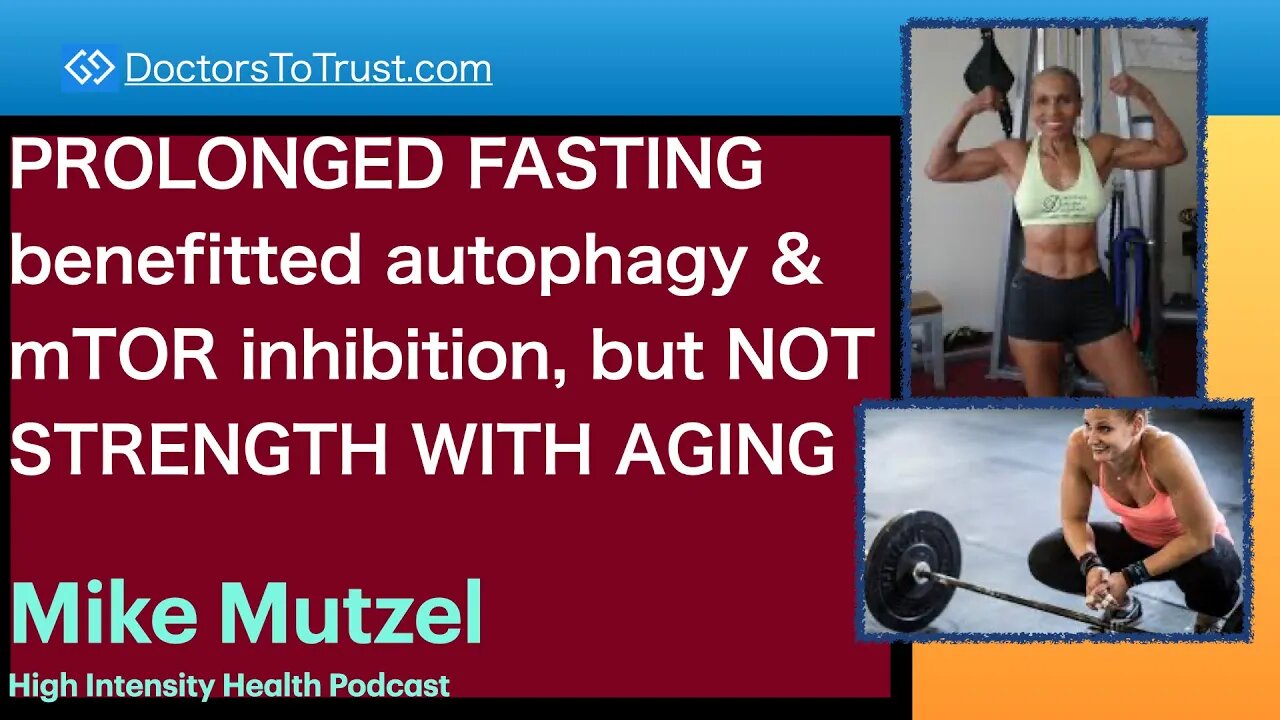 MIKE MUTZEL 2 | PROLONGED FASTING benefitted autophagy & mTOR inhibition, NOT STRENGTH WITH AGING