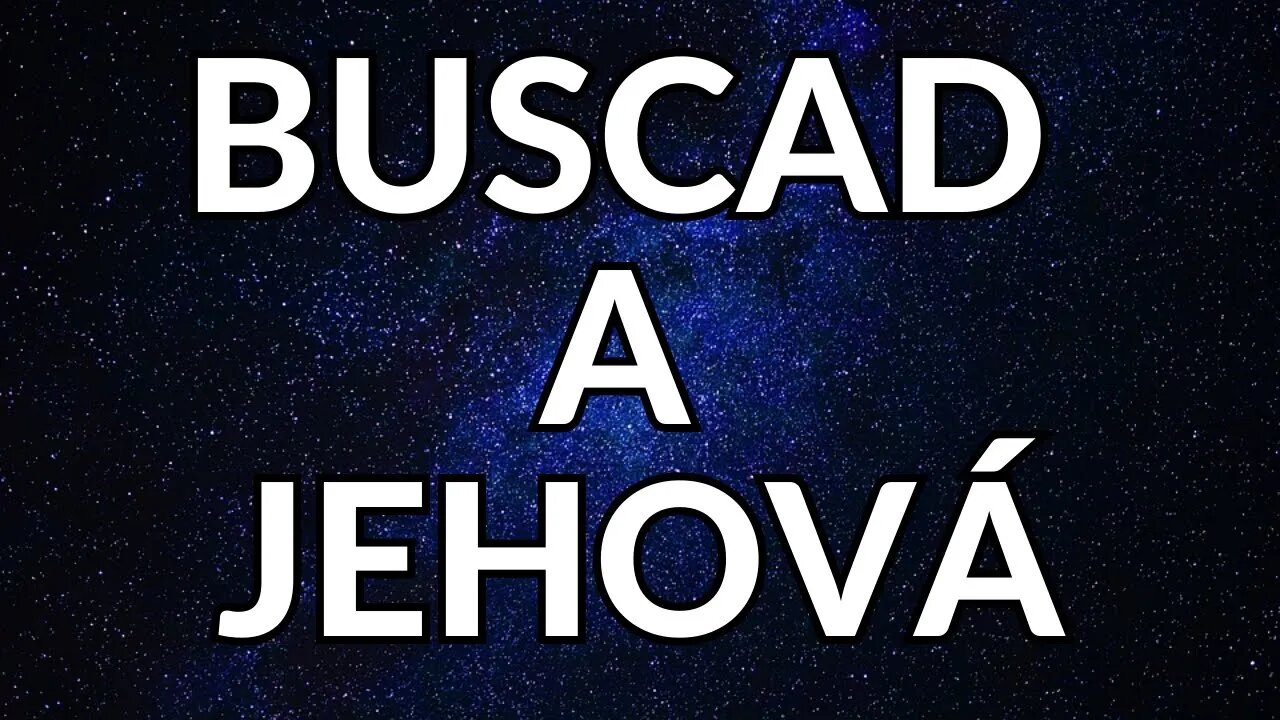 Buscad a Jehová 🎵 - Salmo 105:4