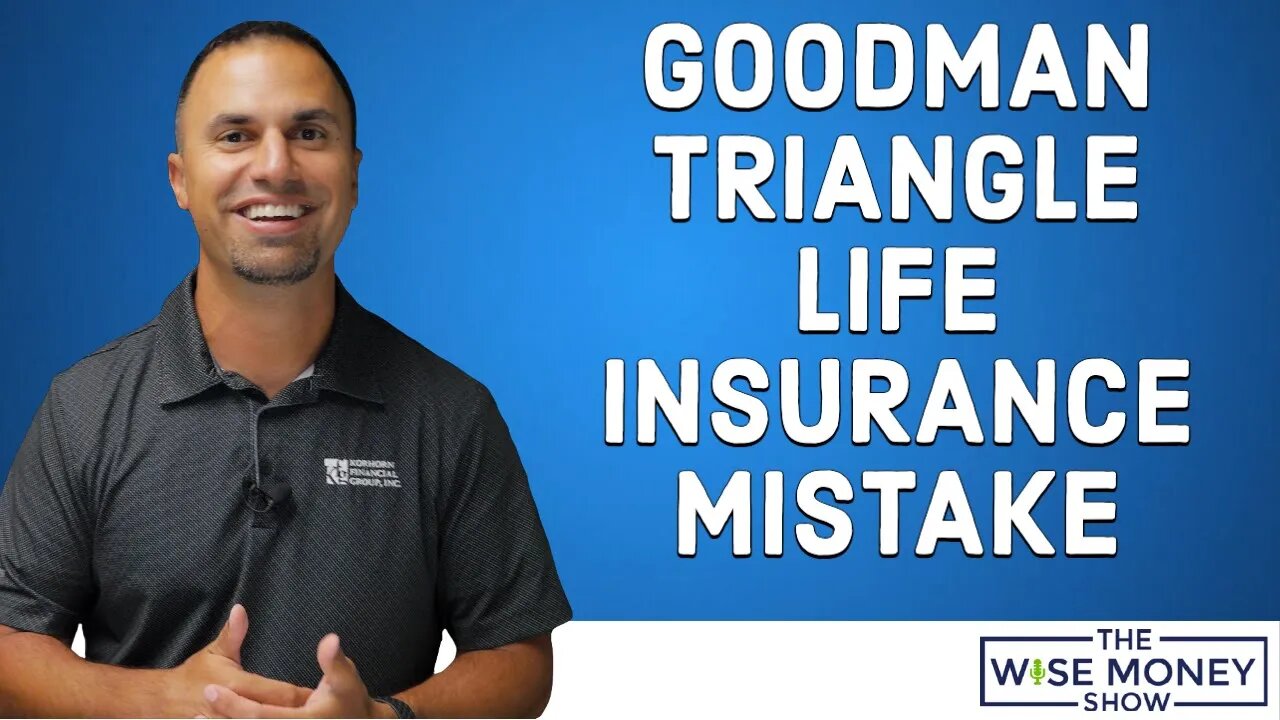 Don't Make The Goodman Triangle Life Insurance Mistake