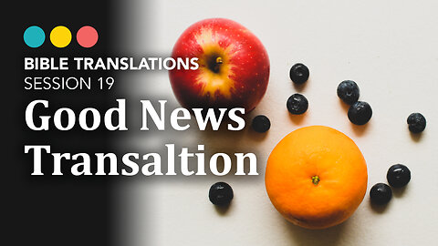 The first attempt at a teen Bible, Bible Translations: Good News Translation (GNT) 20/21