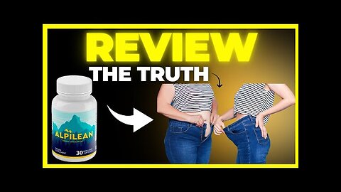 ALPILEAN HONEST REVIEW - DOES ALPILEAN WORK? ALPILEAN SUPPLEMENT TO LOSE WEIGHT? ALPILEAN REVIEW