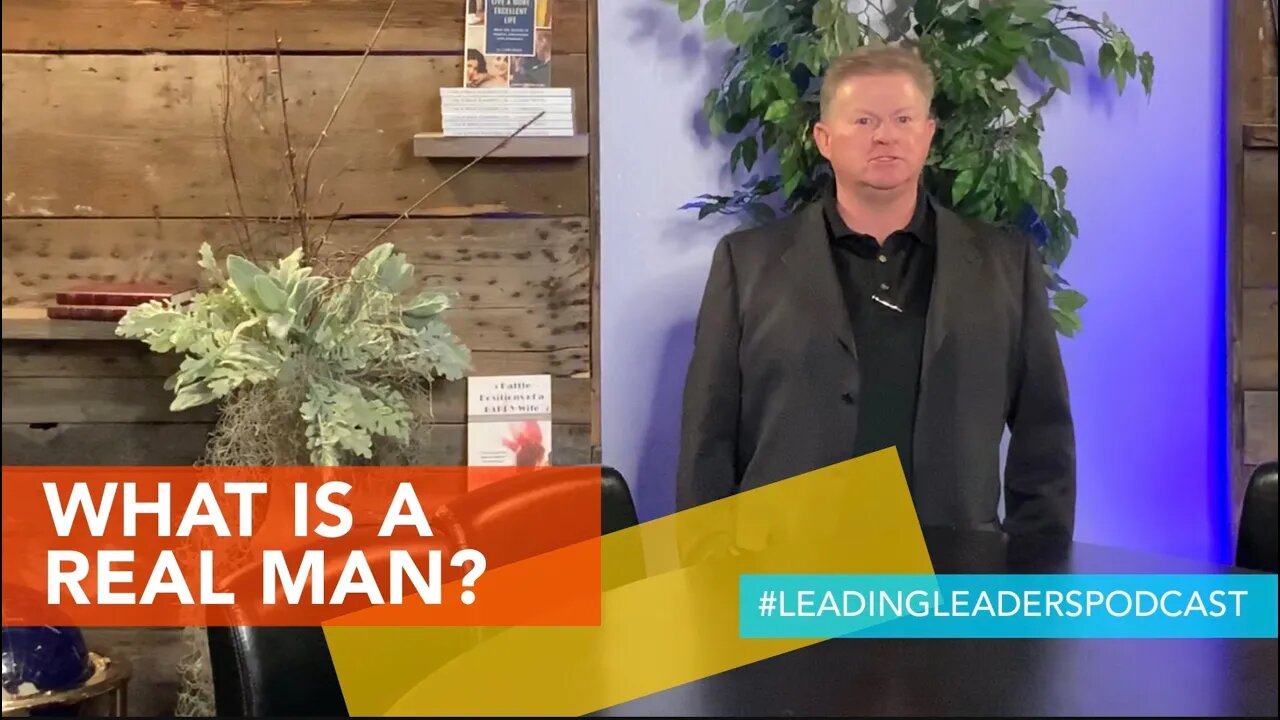 WHAT IS A REAL MAN AND HOW DO YOU LEAD ONE? by J Loren Norris