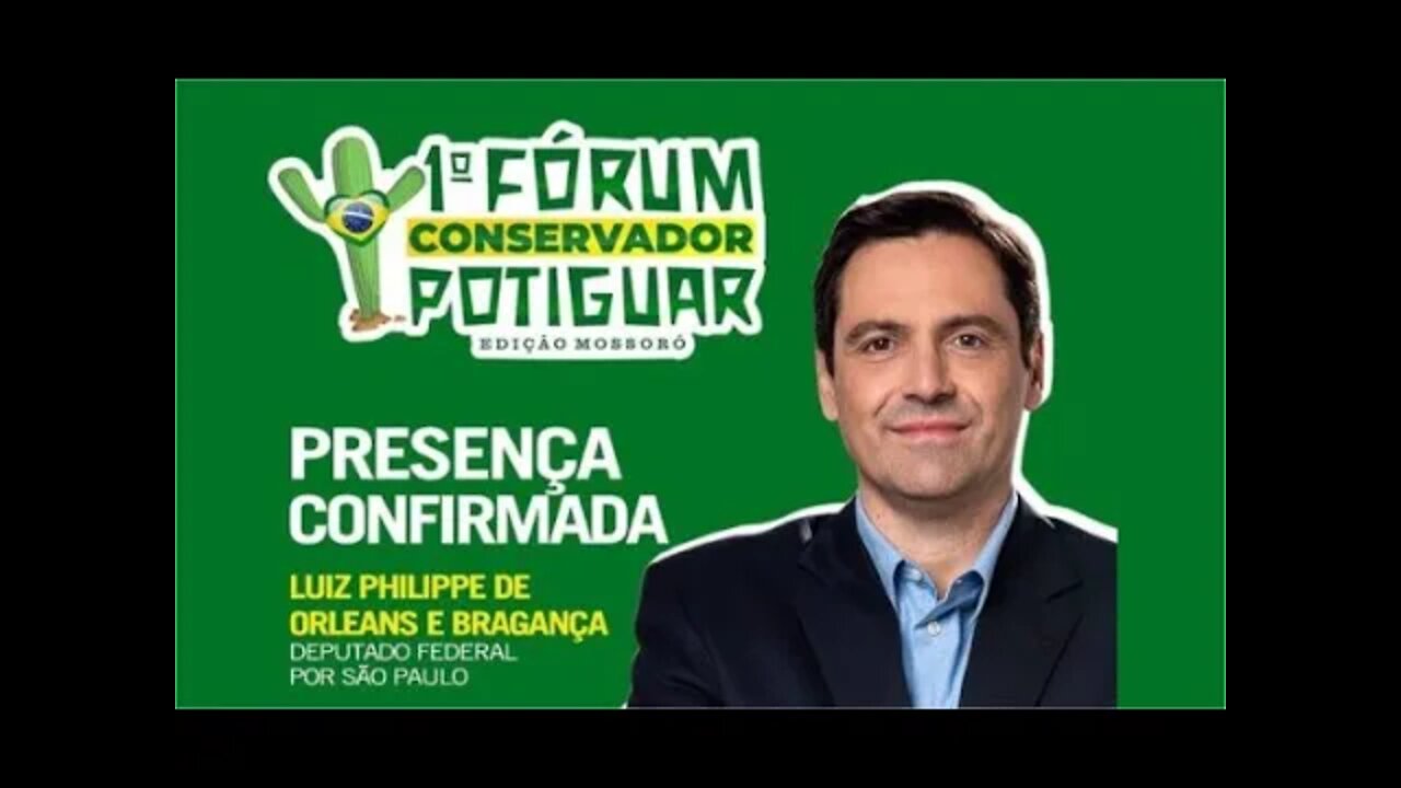 PRINCIPE LUIZ PHILIPPE: Iº Fórum Conservador Potiguar - Edição Mossoró