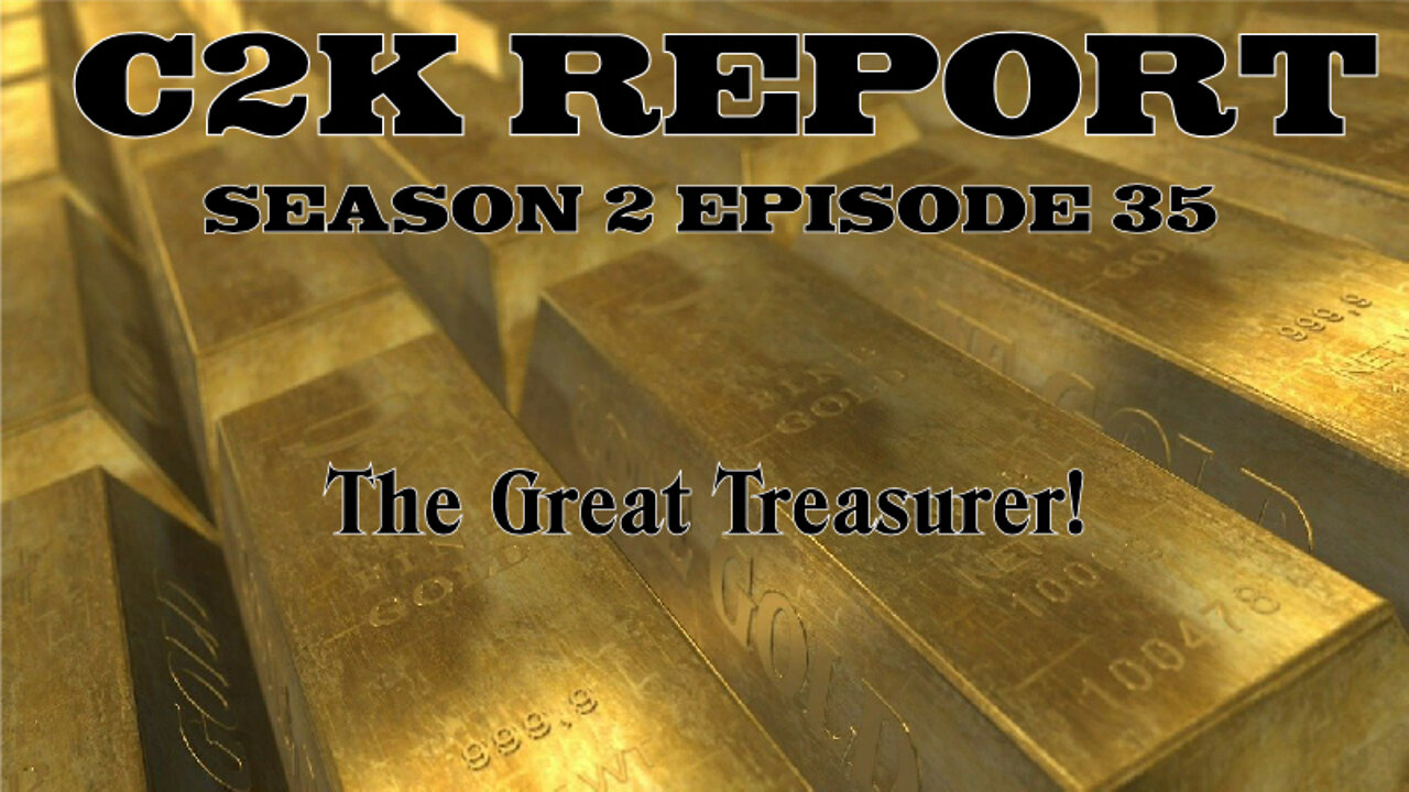 C2K Report S2 E0035: The Great Treasurer!