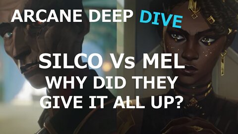 Arcane: Silco vs Mel, Why Did They Give It All Up?