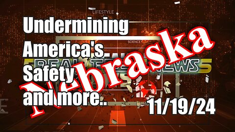 Undermining America’s Safety and more… Nebraska News Show Today 11/19/24