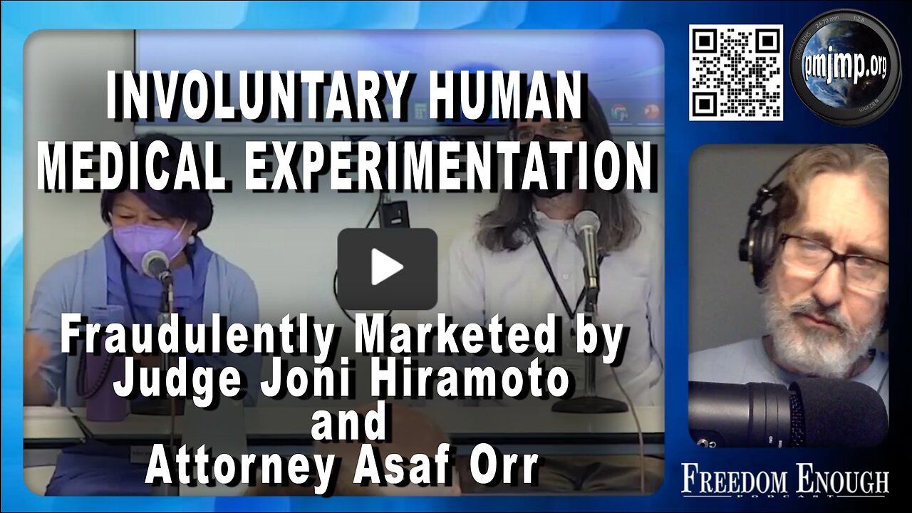 Freedom Enough 039_Involuntary Human Medical Experimentation - Fraudulently Marketed by Judge