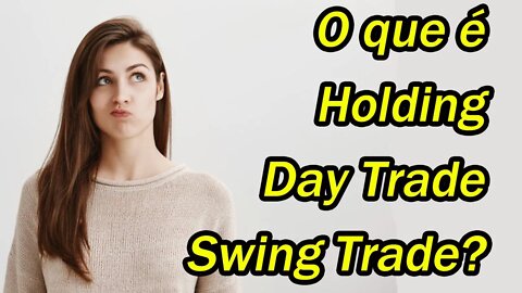 O que é Holding, Day Trade, Swing Trade na bolsa de valores e criptomoedas