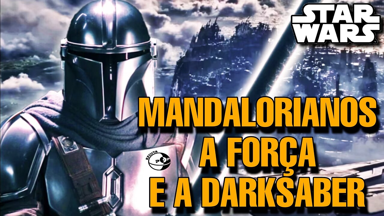 STAR WARS - MANDALORIANOS, A FORÇA E A DARKSABER I CANONE