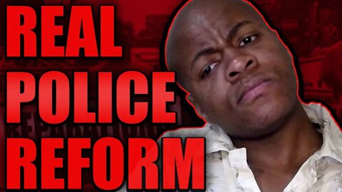 This Is The ONLY Way To Do POLICE REFORM in America