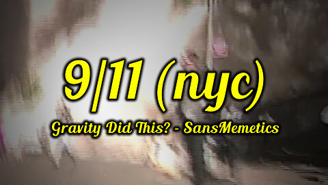 911 - Gravity Did This? - SansMemetics