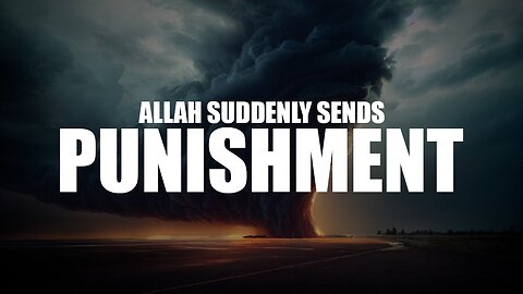 WHEN ALLAH SUDDENLY PUNISHES US IN THIS WORLD