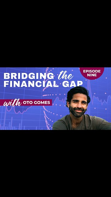 Bridging the Financial Gap - Ep 9