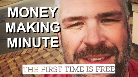 THE FIRST TIME IS FREE - Money Making Minute