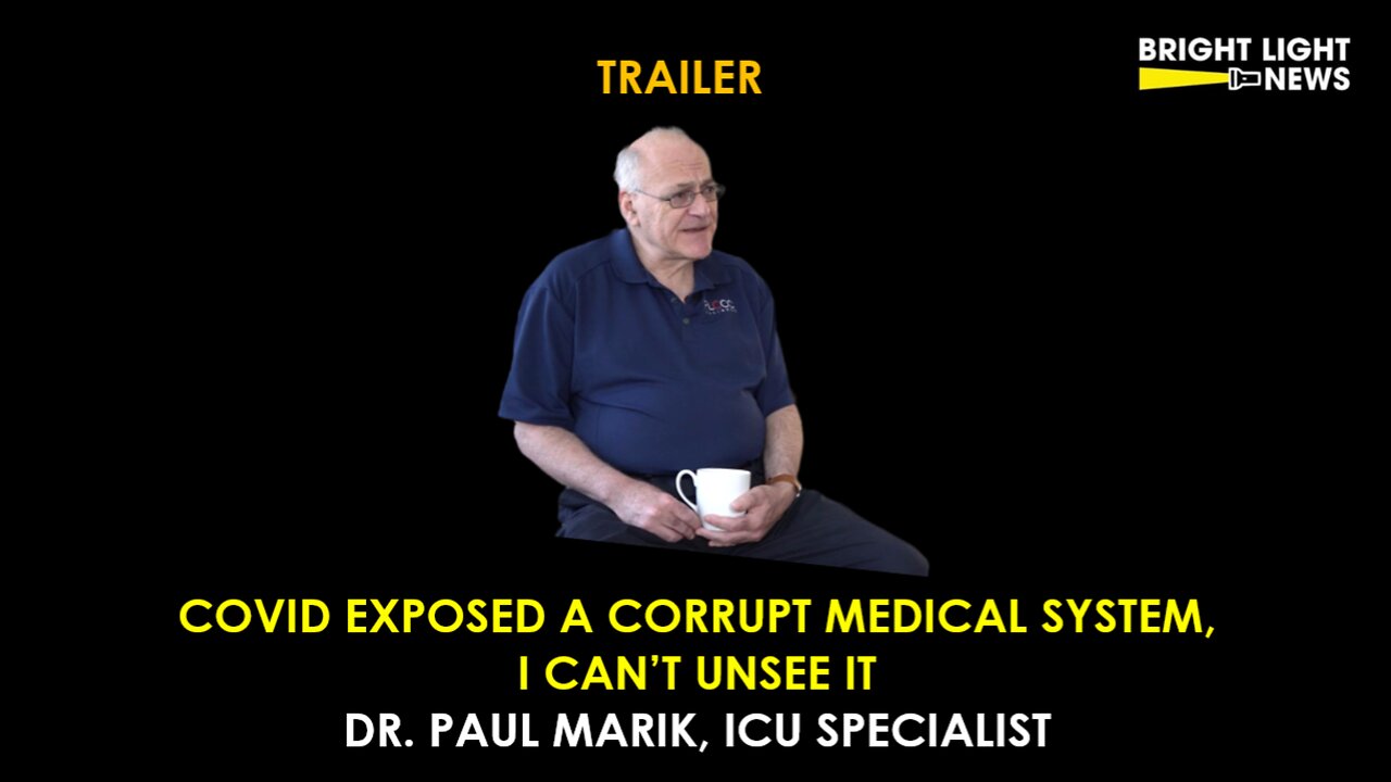 [TRAILER] Covid Exposed A Corrupt Medical System, I Can't Unsee It -Dr. Paul Marik, ICU Specialist