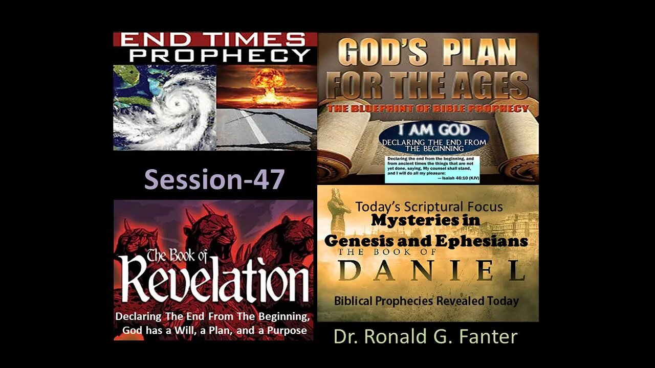 God has Declared His Plan, Purpose, and Will, From The Very Beginning Through To The End Session 47