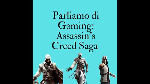 Ep.119 – Parliamo di Gaming: Assassin’s Creed Saga (parte 1)