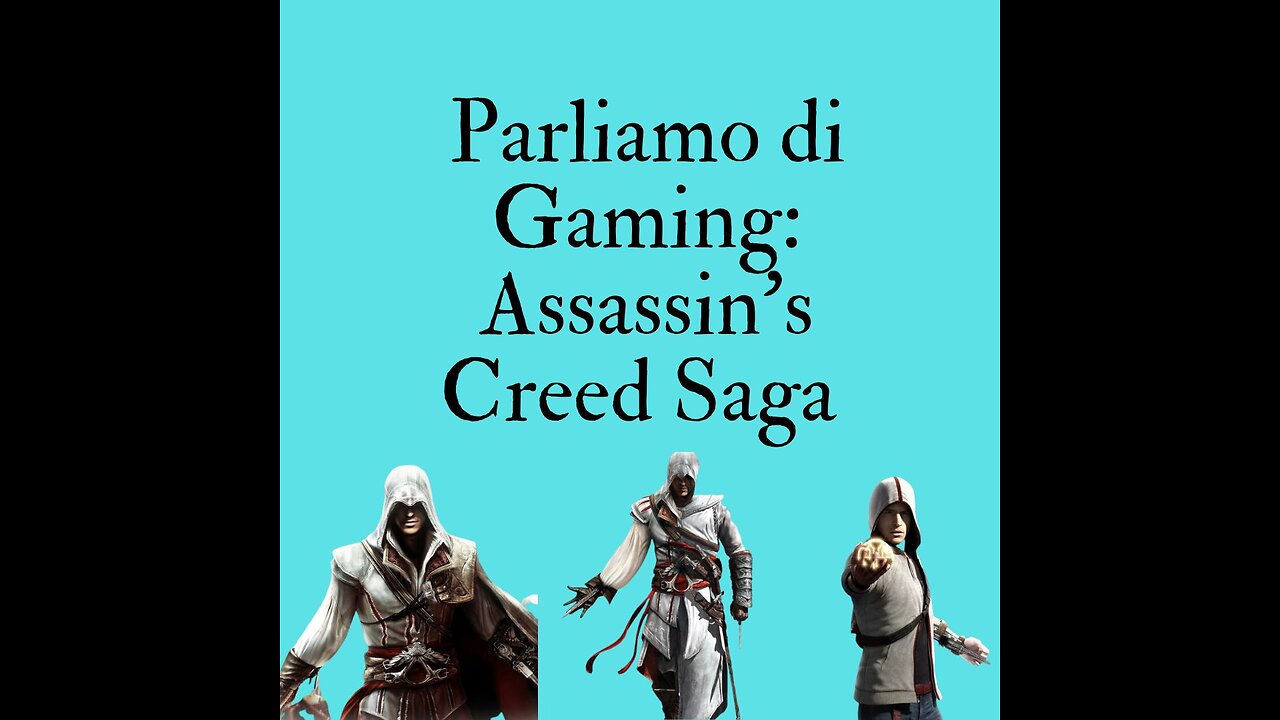 Ep.119 – Parliamo di Gaming: Assassin’s Creed Saga (parte 1)