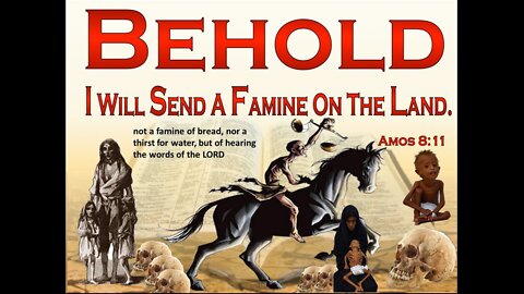I will send a famine in the land, not a famine of bread, but of hearing the words of the LORD