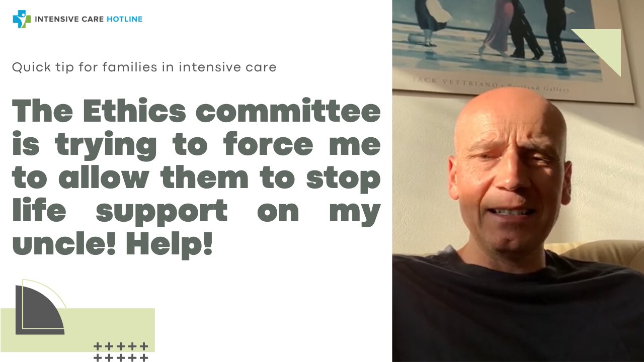 The Ethics Committee is Trying to Force Me to Allow Them to Stop Life Support on My Uncle! Help!