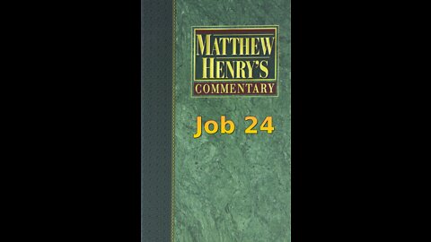 Matthew Henry's Commentary on the Whole Bible. Audio produced by Irv Risch. Job, Chapter 24