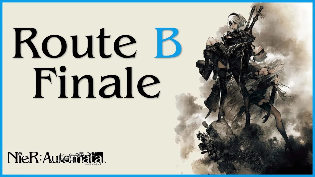 Nier: Automata Route B Playthrough | Part 6 Finale (No Commentary)