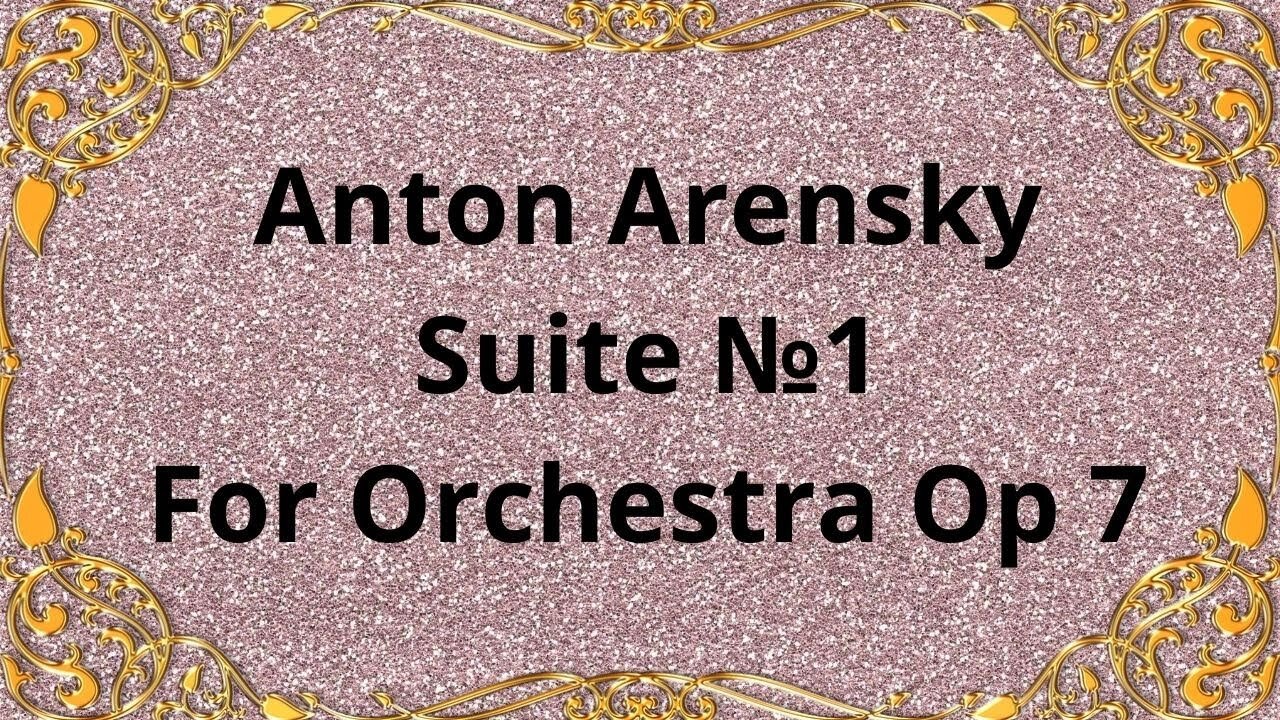 Anton Arensky Suite №1 For Orchestra Op 7