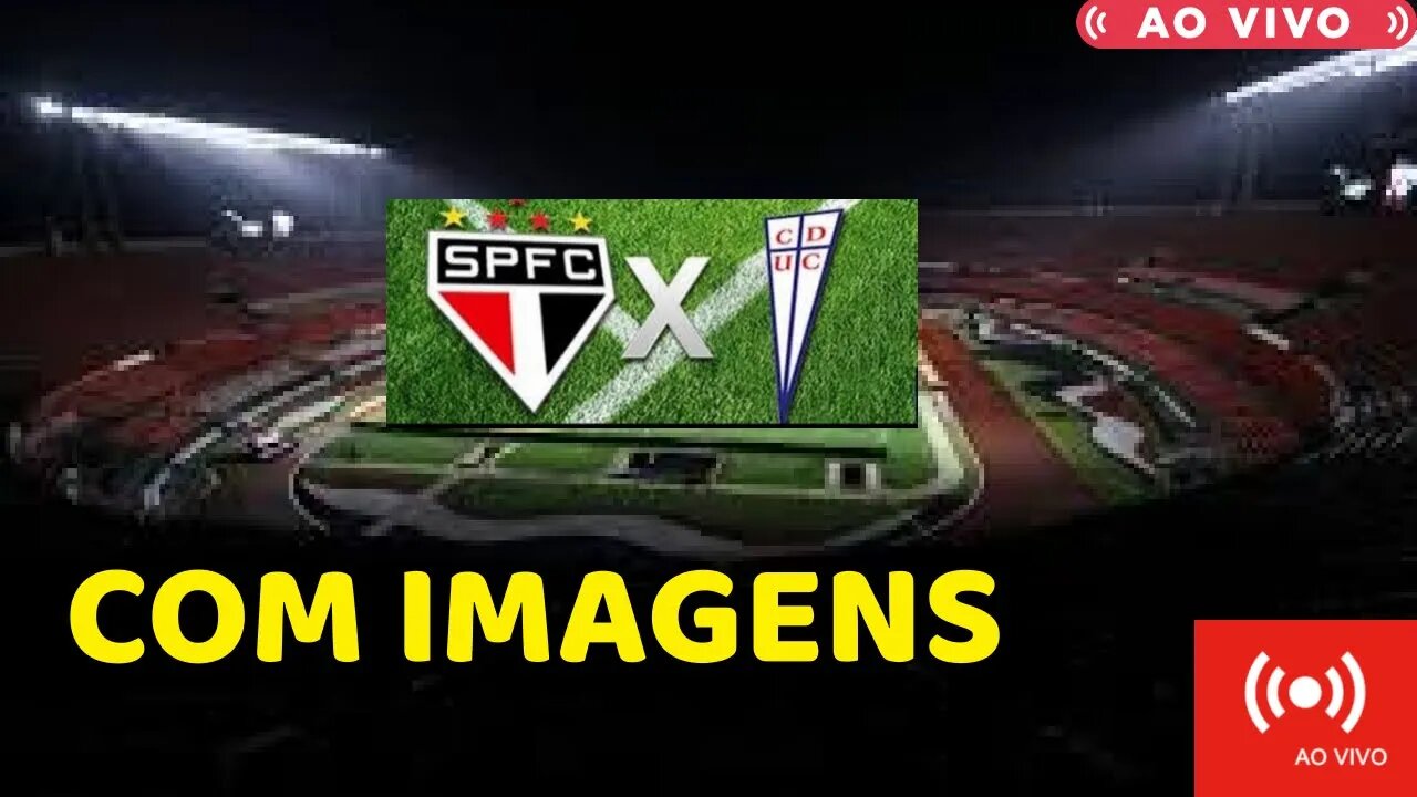 São Paulo X Universidad Católica COM IMAGENS | SULAMERICANA 2022 | AO VIVO