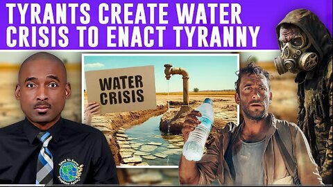 Tyrants Create Water Crisis PT.2