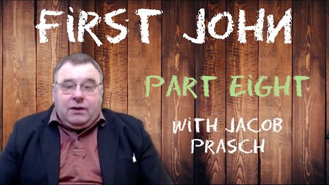 First John Part 8 - Zoom Bible Study with Jacob Prasch