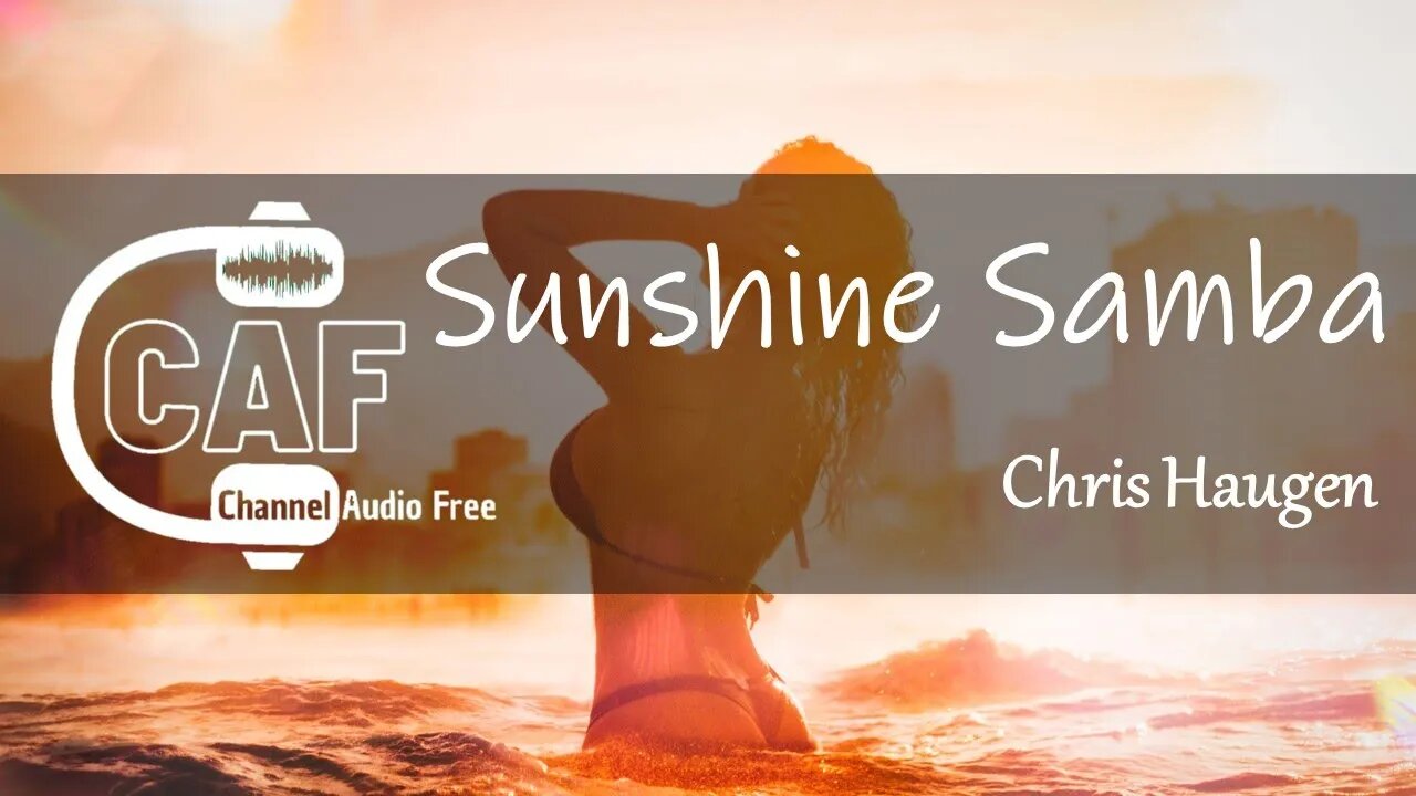 CAFree – Sunshine Samba – Chris Haugen