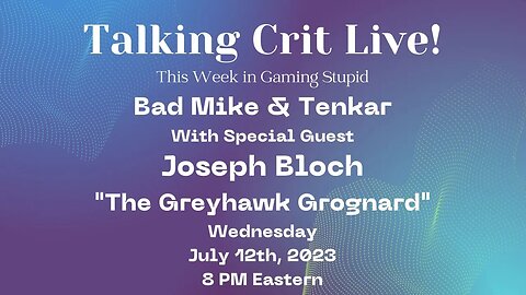 Talking Crit Live! w/ Special Guest Joe Bloch "The Greyhawk Grognard - Tonight @ 8PM Eastern